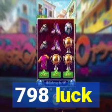 798 luck