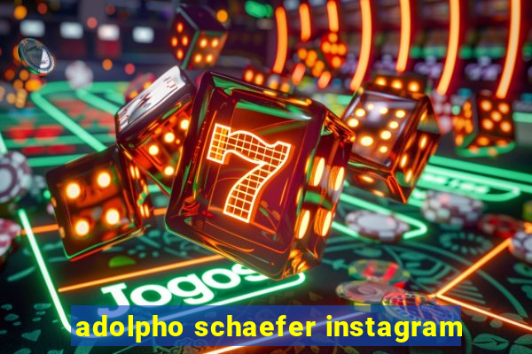 adolpho schaefer instagram