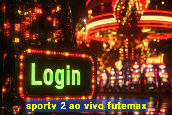 sportv 2 ao vivo futemax