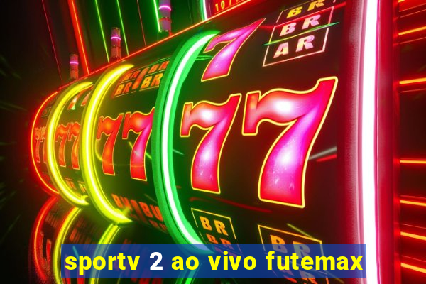 sportv 2 ao vivo futemax