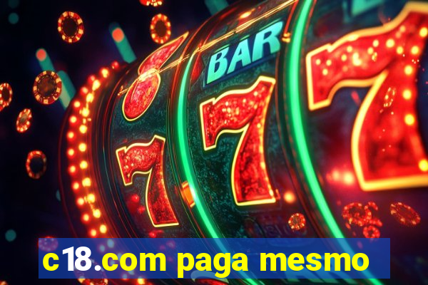 c18.com paga mesmo