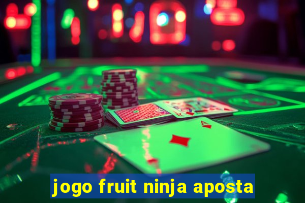 jogo fruit ninja aposta