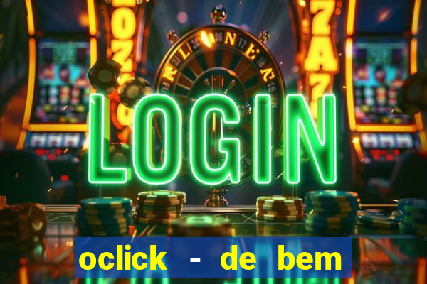 oclick - de bem com a vida resultado do jogo do bicho