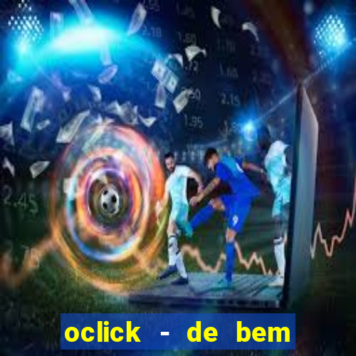 oclick - de bem com a vida resultado do jogo do bicho