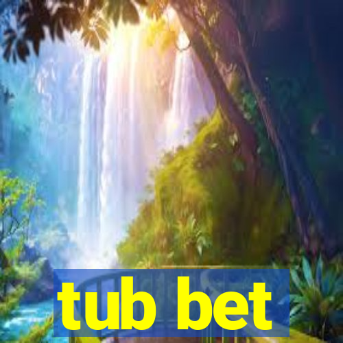 tub bet