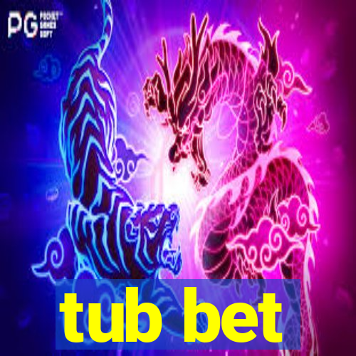 tub bet