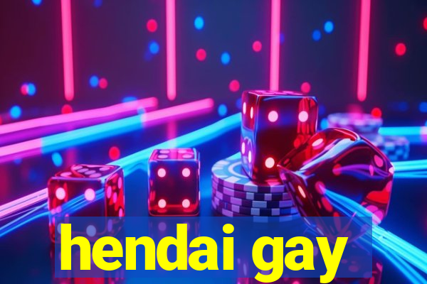 hendai gay