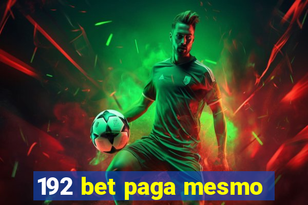 192 bet paga mesmo