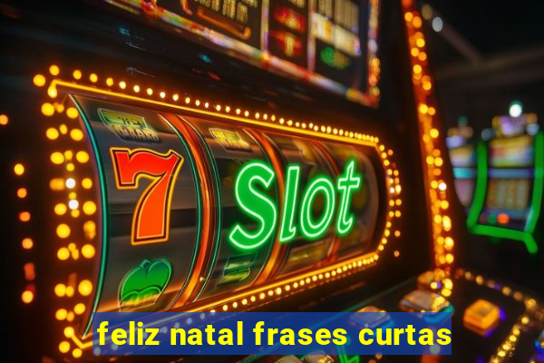 feliz natal frases curtas