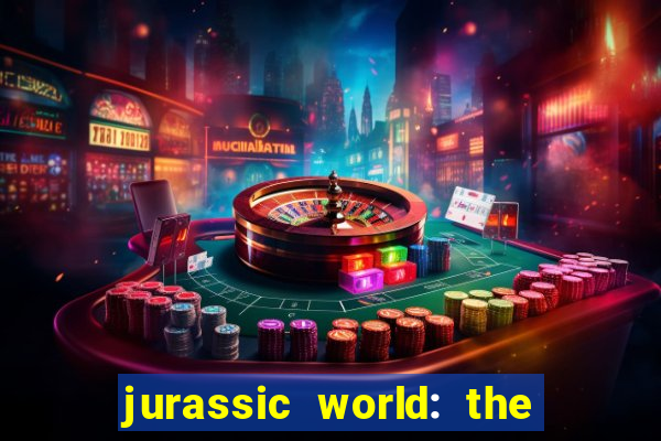 jurassic world: the game apk dinheiro infinito