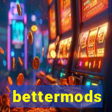 bettermods