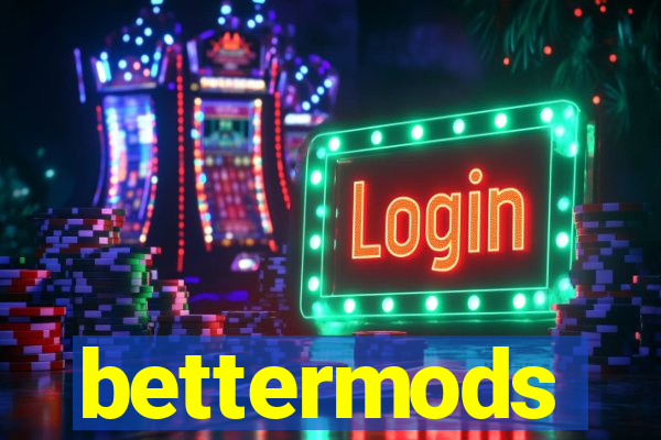 bettermods