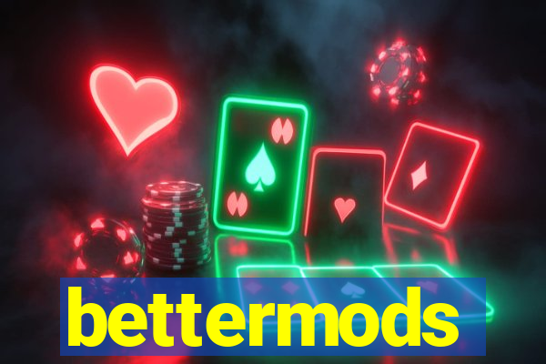 bettermods