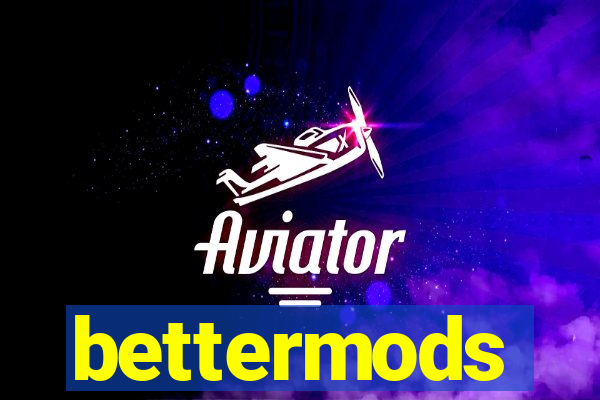 bettermods