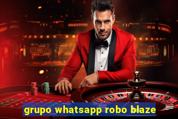 grupo whatsapp robo blaze