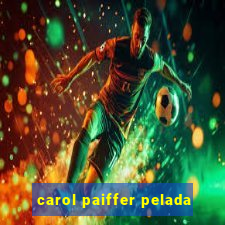 carol paiffer pelada