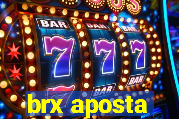 brx aposta