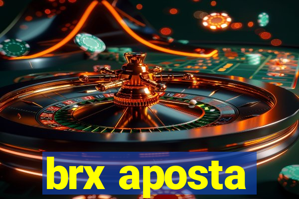 brx aposta