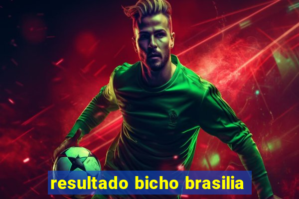 resultado bicho brasilia