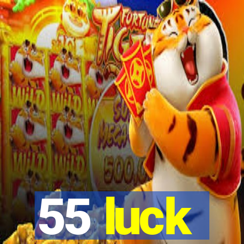 55 luck