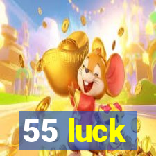 55 luck