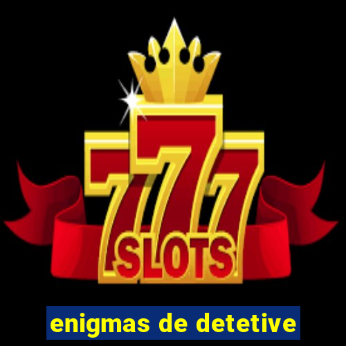 enigmas de detetive