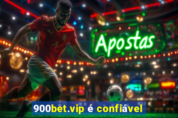 900bet.vip é confiável