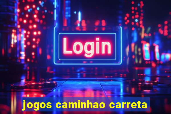 jogos caminhao carreta