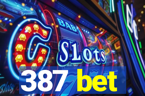 387 bet