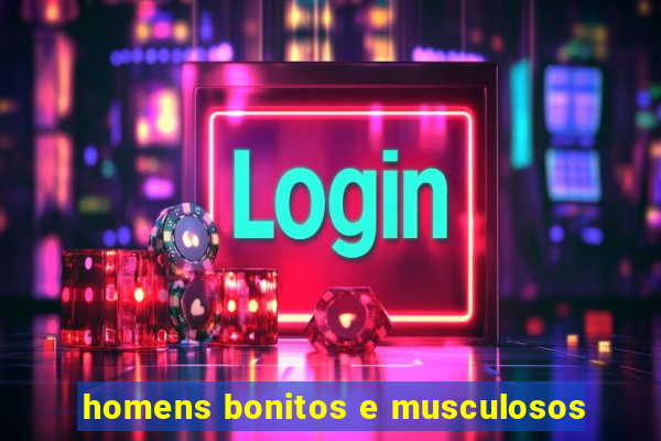 homens bonitos e musculosos