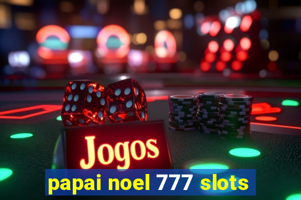 papai noel 777 slots