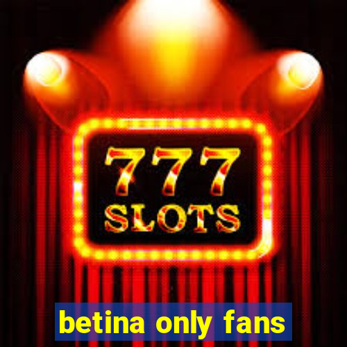 betina only fans