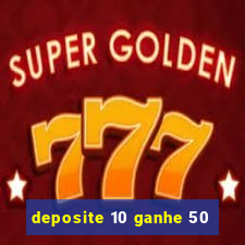 deposite 10 ganhe 50