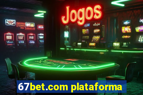 67bet.com plataforma