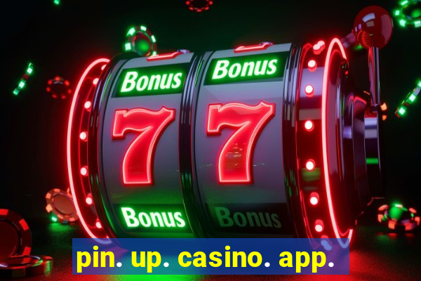 pin. up. casino. app.