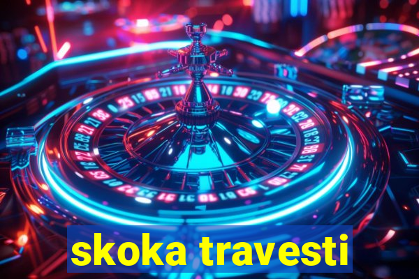 skoka travesti