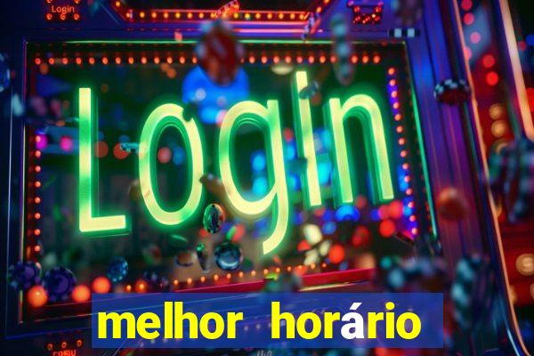 melhor horário para jogar fortune ox madrugada