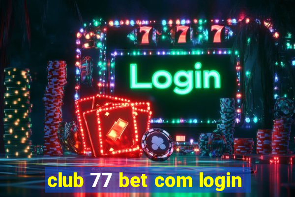 club 77 bet com login