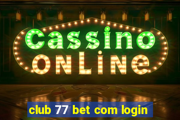 club 77 bet com login