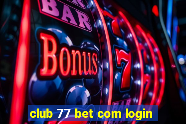 club 77 bet com login