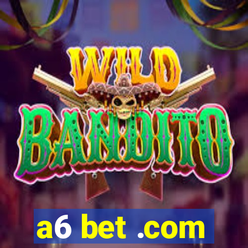 a6 bet .com