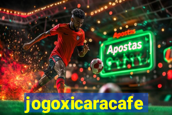 jogoxicaracafe