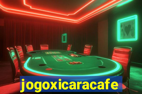 jogoxicaracafe