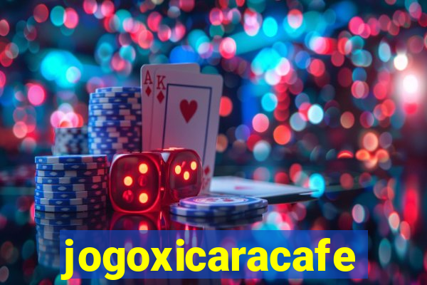 jogoxicaracafe