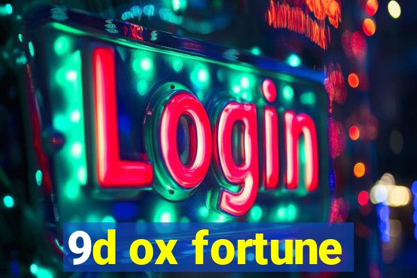 9d ox fortune