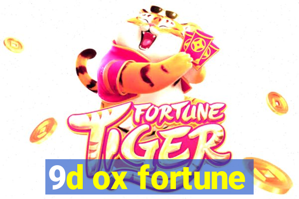 9d ox fortune