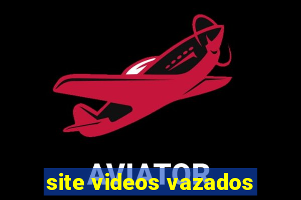 site videos vazados