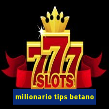 milionario tips betano