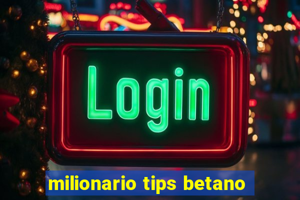 milionario tips betano