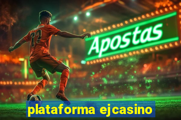 plataforma ejcasino